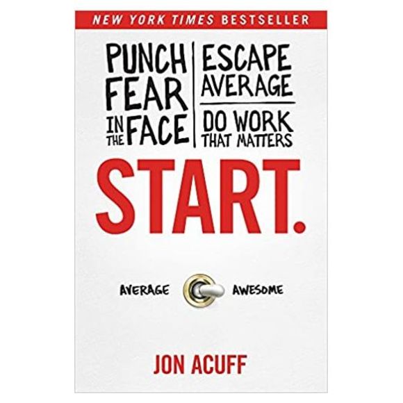 Start.: Punch Fear in the Face, Escape Average, and Do Work That Matters (Hardco - Picture 1 of 1